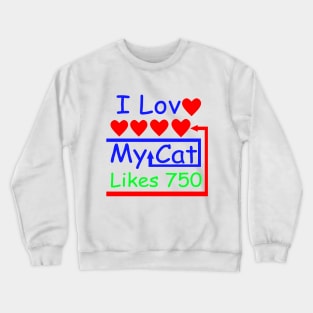 I Love Cats I Like Cats Crewneck Sweatshirt